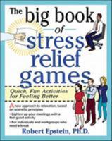 The Big Book of Stress Relief Games: Quick, Fun Activities for Feeling Better 0070218668 Book Cover