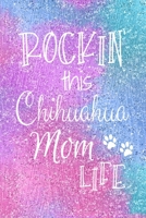 Rockin This Chihuahua Mom Life: Chihuahua Dog Notebook Journal for Dog Moms with Cute Dog Paw Print Pages Great Notepad for Shopping Lists, Daily Diary, To Do List, Dog Mom Gifts or Present for Dog Lo 1697468993 Book Cover