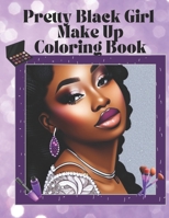 Pretty Black Girl Makeup Coloring Book: Black Girl Coloring Book B0BV16CHLL Book Cover