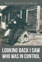 Looking Back I Saw Who Was in Control 1635751306 Book Cover