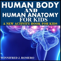HUMAN BODY AND HUMAN ANATOMY FOR KIDS: A NEW ACTIVITY BOOK FOR KIDS B097CGDY13 Book Cover