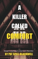 A Killer Called Comfort: Danger is Lurking in America's Churches 1736452096 Book Cover