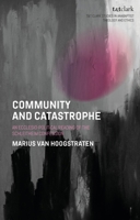 Community and Catastrophe : An Ecclesio-Political Reading of the Schleitheim Confession 0567724565 Book Cover