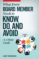 What Every Board Member Needs to Know, Do, and Avoid 1889102601 Book Cover
