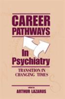 Career Pathways in Psychiatry: Transition in Changing Times 1138872539 Book Cover