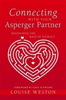 Connecting With Your Asperger Partner: Negotiating the Maze of Intimacy 1849051305 Book Cover