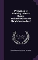 Promotion of Learning in India During Muhammadan Rule 101858059X Book Cover