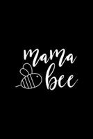 Mama Bee: Womens Mama Bee Adorable Precious Gift For New Moms Journal/Notebook Blank Lined Ruled 6x9 100 Pages 169550433X Book Cover
