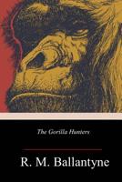 The Gorilla Hunters 802730721X Book Cover