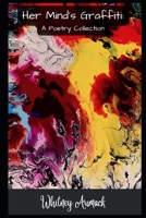 Her Mind's Graffiti: A Poetry Collection B0BYRNDW6D Book Cover
