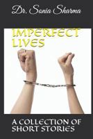 IMPERFECT LIVES: A COLLECTION OF SHORT STORIES 1724069764 Book Cover