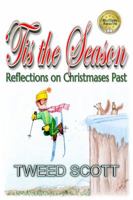 'Tis the Season: Reflections on Christmases Past 0997372125 Book Cover