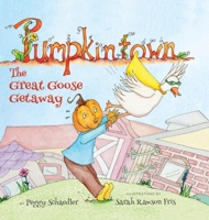 Pumpkintown: The Great Goose Getaway 0989819531 Book Cover
