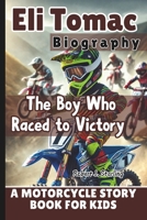 ELI TOMAC BIOGRAPHY: The Boy Who Raced to Victory - A Motorcycle Story Book for Kids B0F2FPH52C Book Cover