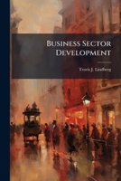 Business Sector Development: A Critical Component of an Operational Approach to Stability Operations 1249910730 Book Cover