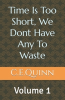Time Is to short we dont have any to waste (Volume) B08JDTP4KC Book Cover