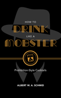 How to Drink Like a Mobster 1684350492 Book Cover