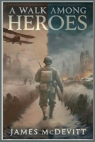 A Walk Among Heroes B0DXBLFF41 Book Cover