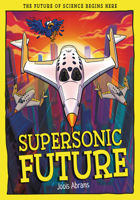 Supersonic Future: The Future of Science Begins Here (Tomorrow's World) 1835694705 Book Cover