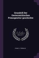 Grundriß Der Oesterreichischen Primogenitur-geschichte 137834037X Book Cover