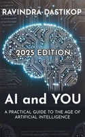 AI AND YOU: A Practical Guide to the Age of Artificial Intelligence B0DRCWTWCG Book Cover