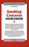 Smoking Concerns Sourcebook: Basic Consumer Health Information About Nicotine Addiction and Smoking Cessation, Featuring Facts About the Health Effects ... Reference Series) (Health Reference Series) 078080323X Book Cover