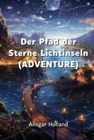 Der Pfad der Sterne Lichtinseln (ADVENTURE) (German Edition) 998394894X Book Cover