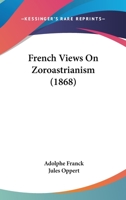 French Views On Zoroastrianism 1166025381 Book Cover