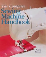 The Complete Sewing Machine Handbook (A Sterling/Sewing Information Resources Book) 0806978058 Book Cover