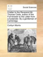 A Letter to the Reverend Mr. Thomas Carte, Author of the Full Answer to the Letter from a Bystander. by a Gentleman of Cambridge 1354544862 Book Cover