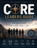 CORE Youth Ministry Curriculum: Leader's Guide B0H9SND1DB Book Cover