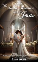 The Divine Romance with Jesus - We are all So Loved: Another Devotional Book with Selected Thoughts from the Song of Solomon and Others 0999137433 Book Cover