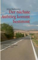 Der nächste Aufstieg kommt bestimmt: Alleine mit dem Fahrrad von Stuttgart nach Portugal 3732278549 Book Cover