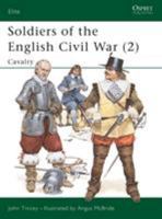 Soldiers of the English Civil War (2): Cavalry (Elite) 0850459400 Book Cover