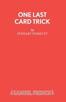 One Last Card Trick: A Comedy (French's Acting Editions) 0573030243 Book Cover