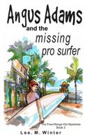 Angus Adams and the Missing Pro Surfer: Book 2 Free-Range Kid Mysteries 1530303923 Book Cover