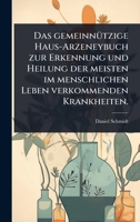 Das gemeinnÃ1/4tzige Haus-Arzeneybuch zur Erkennung und Heilung der meisten im menschlichen Leben verkommenden Krankheiten. (German Edition) 1024484912 Book Cover