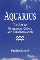 Aquarius: The Age of Revelation, Choice and Transformation 1927694078 Book Cover