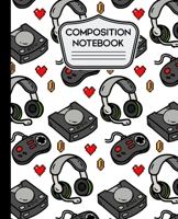 Composition Notebooks: Video Game Notebook Wide Ruled 7.5" X 9.25" - 110 Pages 1089431104 Book Cover