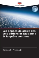 Les années de gloire des vols aériens et spatiaux: Et la quête continue (French Edition) 6208389933 Book Cover