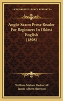Anglo-saxon Prose Reader, For Beginners: In Oldest English... 9354309038 Book Cover