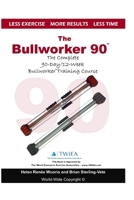 The Bullworker 90 Course: The Complete 90-Day/12-Week Bullworker Training Course 1979216088 Book Cover