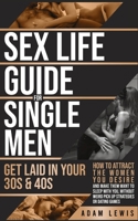 Sex Life Guide for Single Men: Get laid in Your 30s & 40s (Sex Life Advice For Men) 9198989650 Book Cover