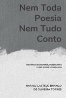 Nem Toda Poesia, Nem Tudo Conto : Hist 171986229X Book Cover