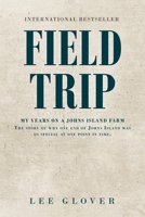 Field Trip: My Years on a Johns Island Farm: The story of why one end of Johns Island was so special at one point in time. B0CJ9WL2N7 Book Cover