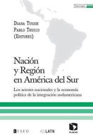 Nación Y Región En América Del Sur: Los Actores Nacionales Y La Economía Política De La Integración Sudamericana (Spanish Edition) 9871354509 Book Cover