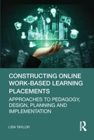 Constructing Online Work-Based Learning Placements 1032326204 Book Cover