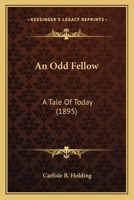 An Odd Fellow: A Tale Of Today 0548826102 Book Cover