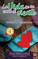La vida se va como el viento: Levántate y resplandece B09WQDW33M Book Cover