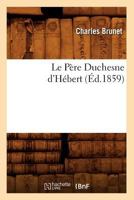 Le Pa]re Duchesne D'Ha(c)Bert, (A0/00d.1859) 2012570542 Book Cover